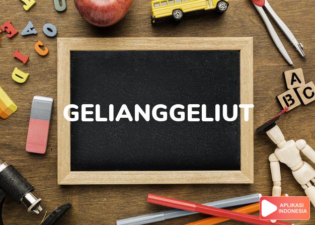 antonim gelianggeliut adalah lurus dalam Kamus Bahasa Indonesia online by Aplikasi Indonesia