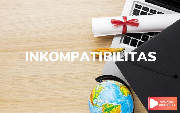 antonim inkompatibilitas adalah kompetensi dalam Kamus Bahasa Indonesia online by Aplikasi Indonesia