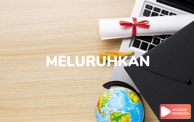 antonim meluruhkan adalah mengungkung dalam Kamus Bahasa Indonesia online by Aplikasi Indonesia