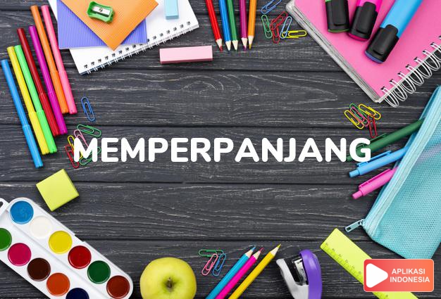 antonim memperpanjang adalah menyegerakan dalam Kamus Bahasa Indonesia online by Aplikasi Indonesia