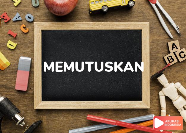 antonim memutuskan adalah memulai dalam Kamus Bahasa Indonesia online by Aplikasi Indonesia
