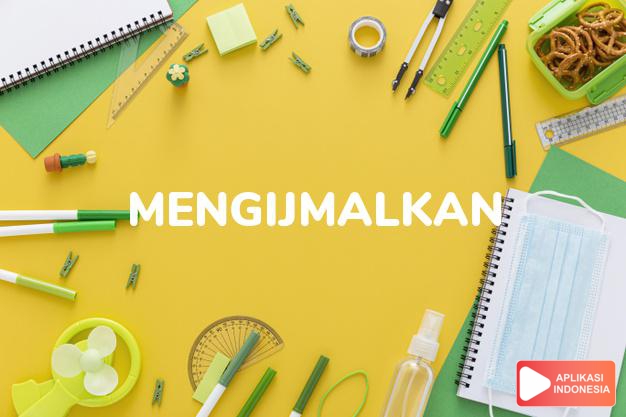 antonim mengijmalkan adalah memanjangkan dalam Kamus Bahasa Indonesia online by Aplikasi Indonesia