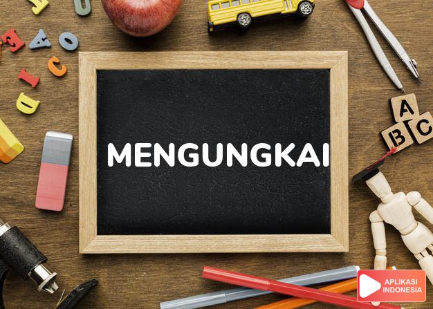 antonim mengungkai adalah memasukkan dalam Kamus Bahasa Indonesia online by Aplikasi Indonesia