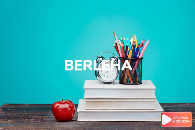 antonim berleha adalah berpenat dalam Kamus Bahasa Indonesia online by Aplikasi Indonesia