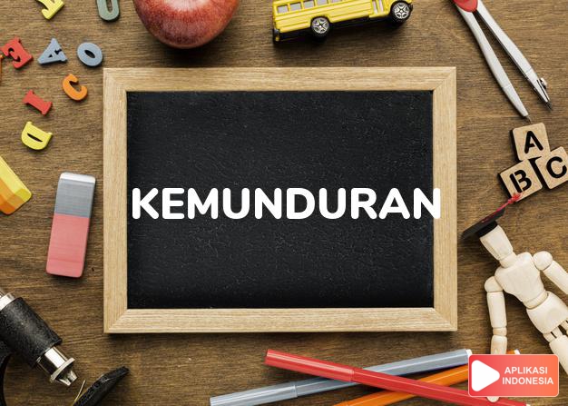 antonim kemunduran adalah kemajuan dalam Kamus Bahasa Indonesia online by Aplikasi Indonesia