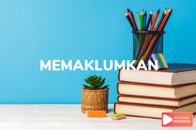 antonim memaklumkan adalah blakblakan dalam Kamus Bahasa Indonesia online by Aplikasi Indonesia