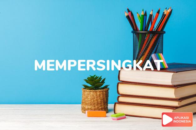 antonim mempersingkat adalah memanjangkan dalam Kamus Bahasa Indonesia online by Aplikasi Indonesia