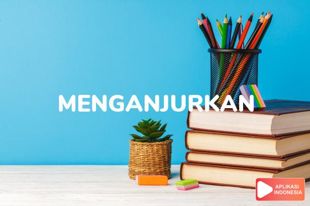 antonim menganjurkan adalah menangguhkan dalam Kamus Bahasa Indonesia online by Aplikasi Indonesia
