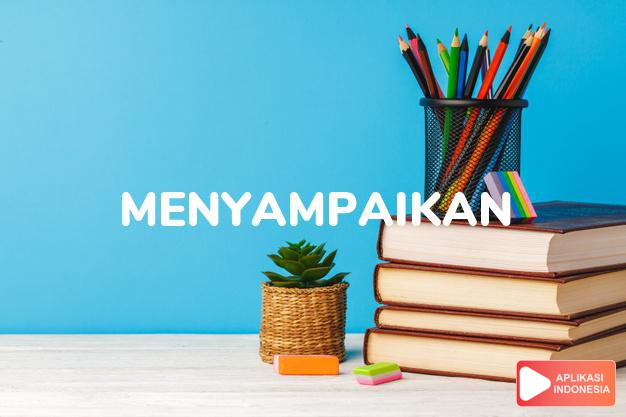 antonim menyampaikan adalah mengobori dalam Kamus Bahasa Indonesia online by Aplikasi Indonesia