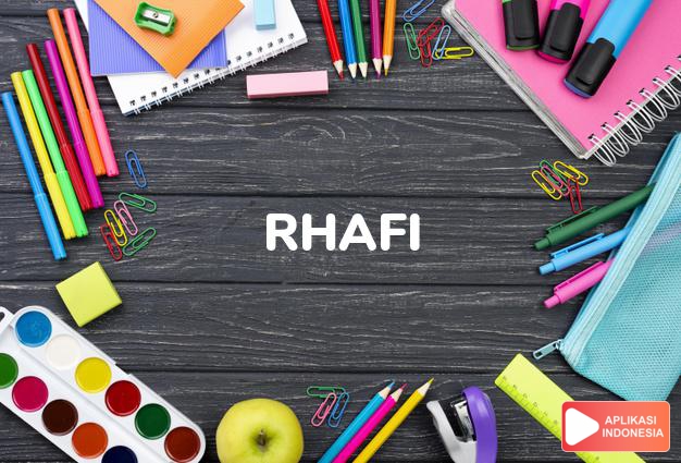 arti nama Rhafi adalah Yang baik (bentuk lain dari Rafi)