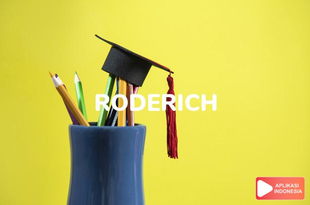 arti nama Roderich adalah (Bentuk lain dari Roderick) Raja, pemimpin, pemimpin terkenal