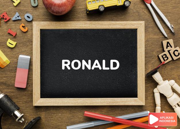 arti nama Ronald adalah Memimpin dengan baik (Bentuk lain dari Ron)