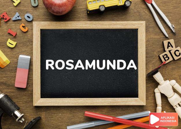 arti nama Rosamunda adalah (Bentuk lain dari Rosamond) Penjaga yang terkenal