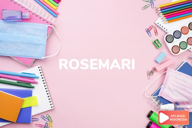 arti nama Rosemari adalah (bentuk lain dari Rosemarie) Kombinasi dari Rose + Marie