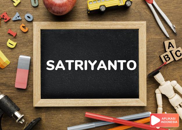 arti nama Satriyanto adalah Pejuang melawan kemerdekaan