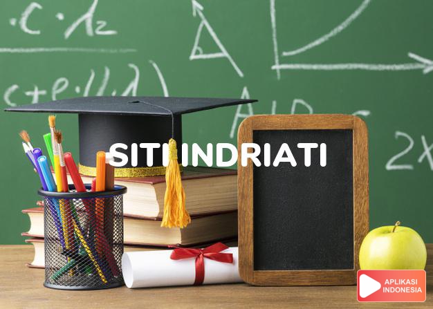 arti nama Siti Indriati adalah wanita yang memiliki hati yang sangat cantik