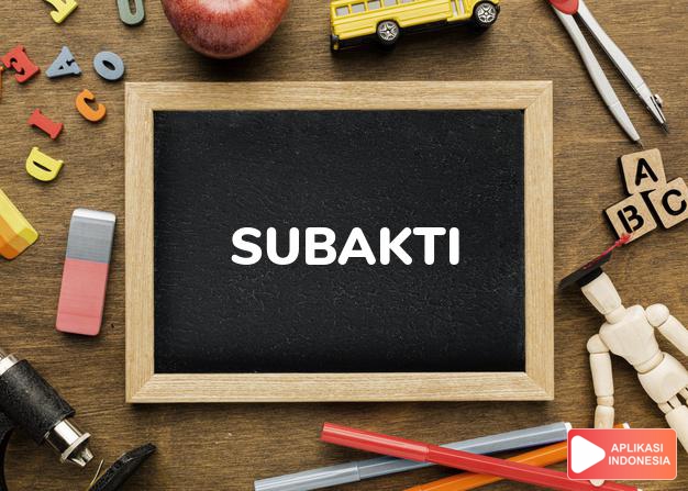 arti nama Subakti adalah Suka berbakti