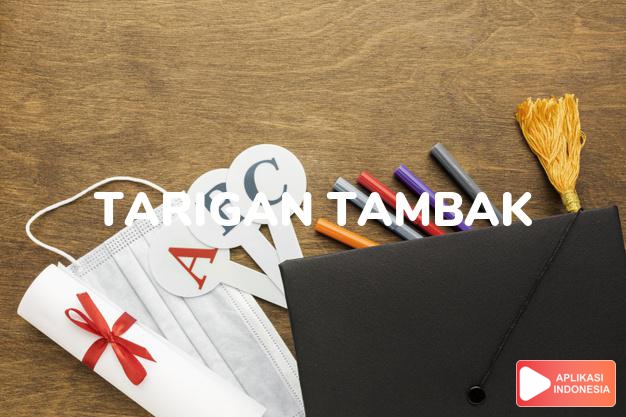arti nama Tarigan Tambak adalah Marga dari Tarigan yang berada di daerah  Kebayaken dan Sukanalu.
