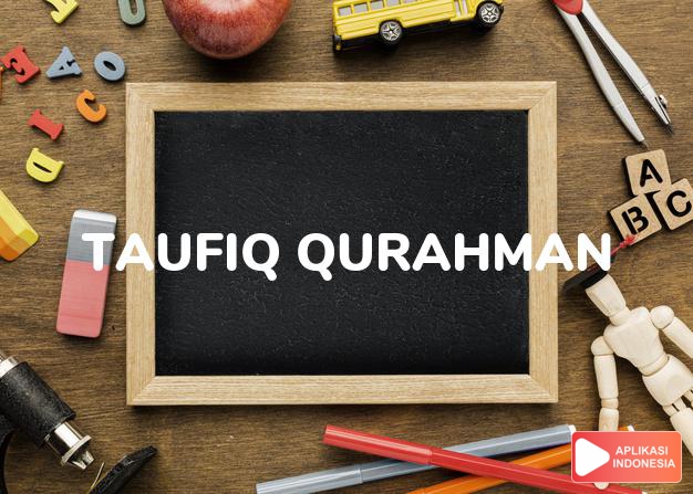arti nama Taufiq Qurahman adalah ALLAH yang maha pengasih