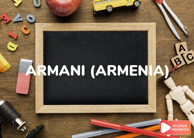 arti nama armani (armenia) adalah seseorang yang bebas