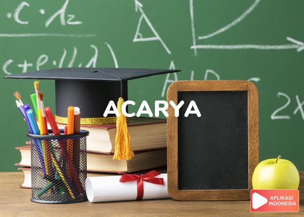 arti nama Acarya adalah pendidik, pengajar, guru