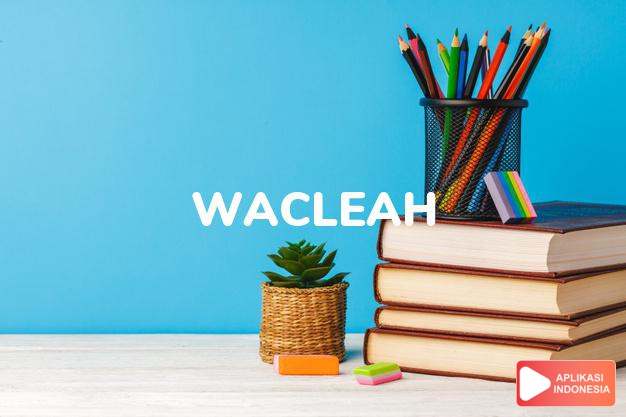 arti nama Wacleah adalah Padang rumput