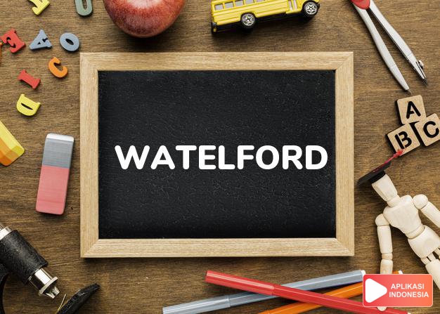 arti nama Watelford adalah Rintangan yang dangkal