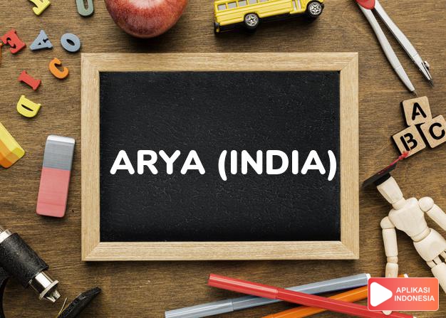 arti nama arya (india) adalah terhormat, mulia