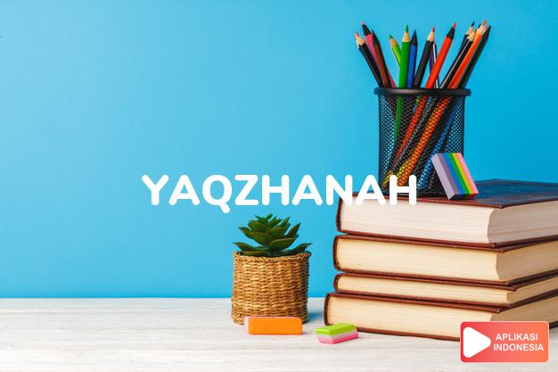 arti nama yaqzhanah adalah yang tanggap, sigap, jaga