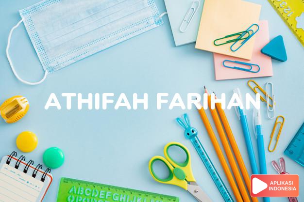 arti nama Athifah Farihan adalah perasaan gembira.