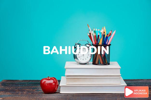 arti nama Bahiuddin adalah kegemilangan agama