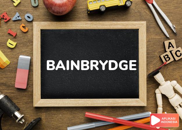 arti nama Bainbrydge adalah Tinggal di dekat jembatan