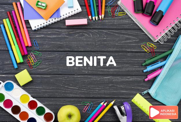 arti nama Benita adalah (bentuk lain dari Benedicta) Diberkati