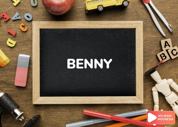 arti nama Benny adalah Singkatan Benyamin dan Benediktus.