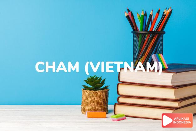 arti nama cham (vietnam) adalah pekerja keras