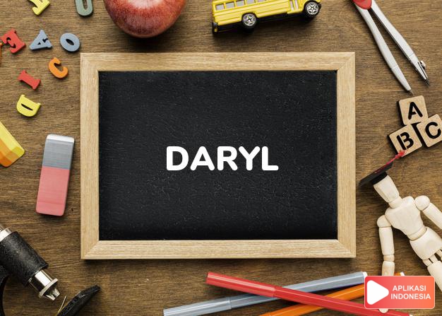 arti nama Daryl adalah (Bentuk lain dari Darolyn) Sayang, cintaku, kasihku