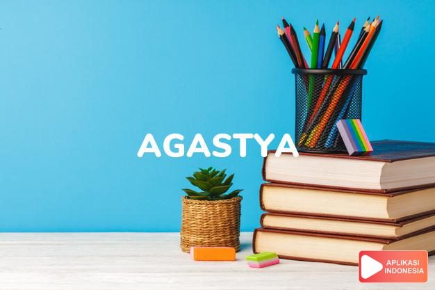 arti nama Agastya adalah Nama pelindung suci dari India Selatan