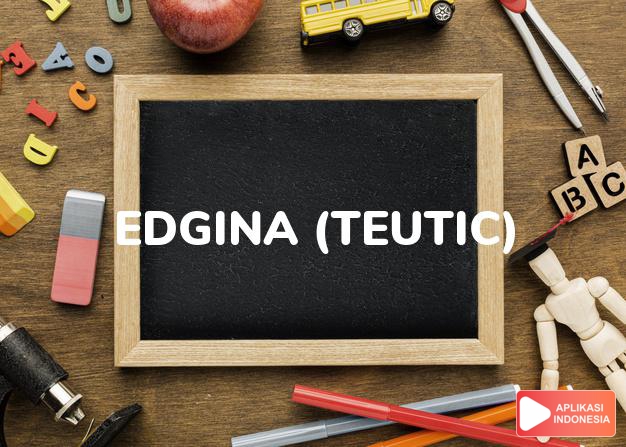arti nama edgina (teutic) adalah lahir untuk kaya