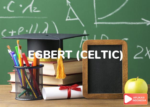 arti nama egbert (celtic) adalah cerdas