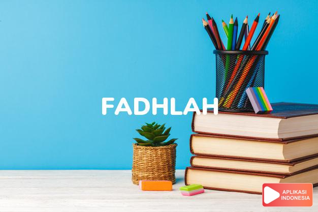 arti nama Fadhlah adalah Mulia