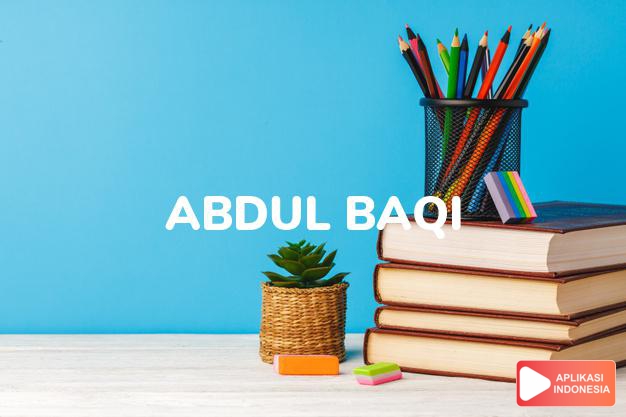 arti nama Abdul Baqi adalah Hamba Allah Yang Kekal
