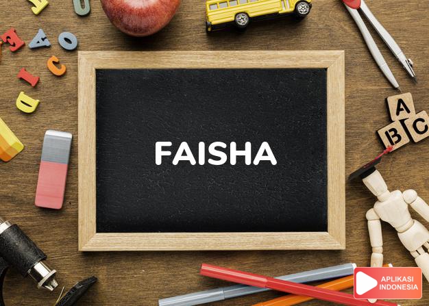 arti nama Faisha adalah Fasih, lancar dan baik bicaranya