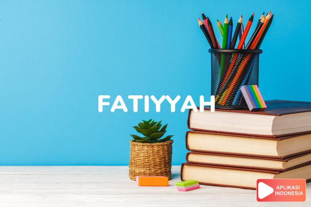 arti nama fatiyyah adalah muda dan penuh kreatifitas