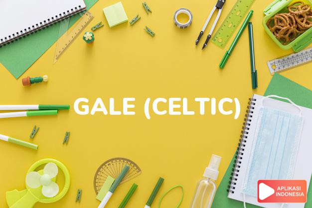 arti nama gale (celtic) adalah bersemangat