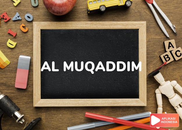 arti nama Al Muqaddim adalah Yang Maha Mendahulukan