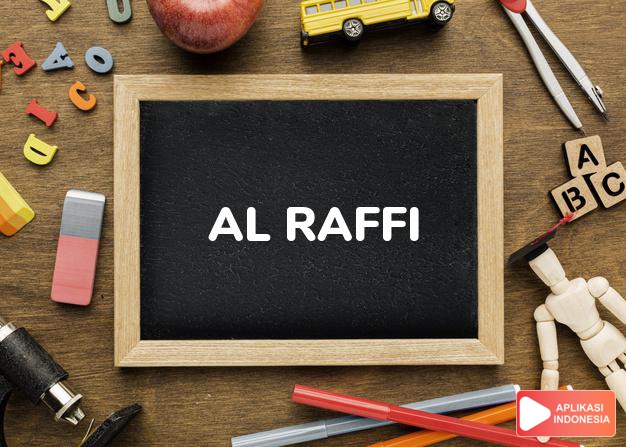 arti nama Al Raffi adalah Salah satu nama-nama Allah