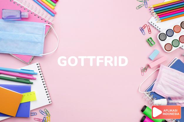 arti nama Gottfrid adalah (Bentuk lain dari Gottfried) Nama lain dari Geoffrey