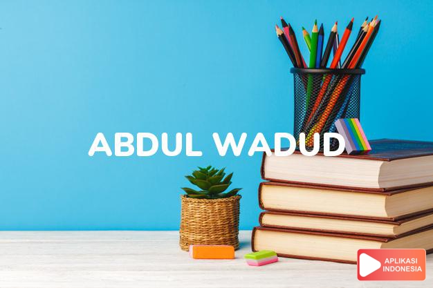 arti nama Abdul Wadud adalah Dari Asmaul husna, Hamba Allah yang pengasih