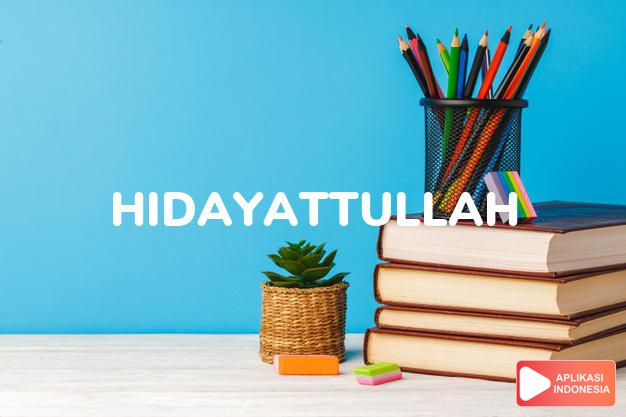 arti nama Hidayattullah adalah Petunjuk (Bentuk lain dari Hidayatullah)