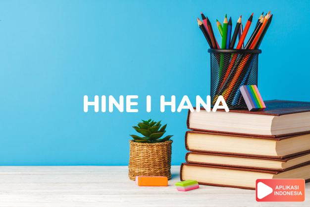 arti nama Hine-I-Hana adalah putri yang bersinar